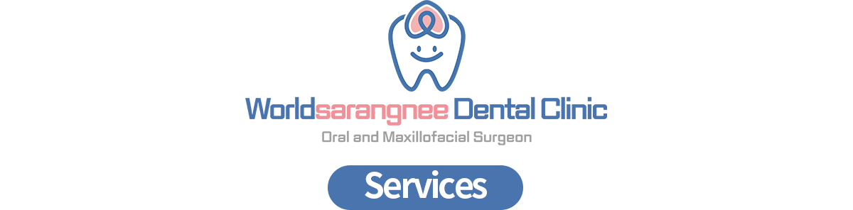 Worldsarangnee Dental Clinic - Services