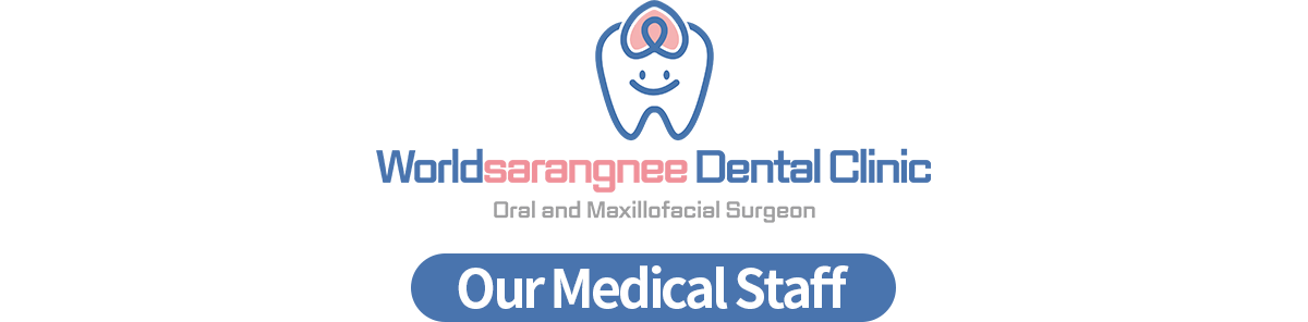 Worldsarangnee Dental Clinic Our Medical Staff