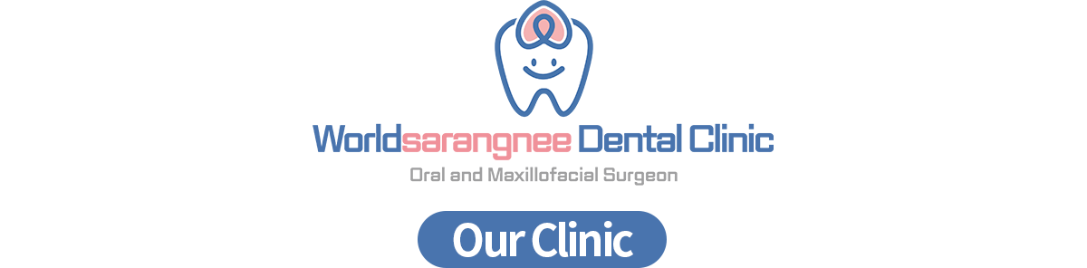 Worldsarangnee Dental Clinic - Our Clinic