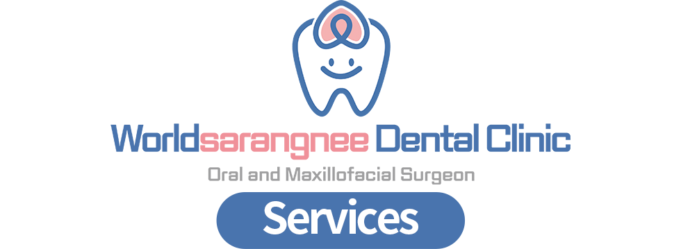 Worldsarangnee Dental Clinic - Services