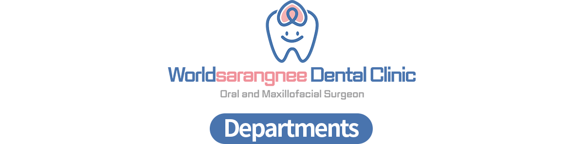 Worldsarangnee Dental Clinic Departments